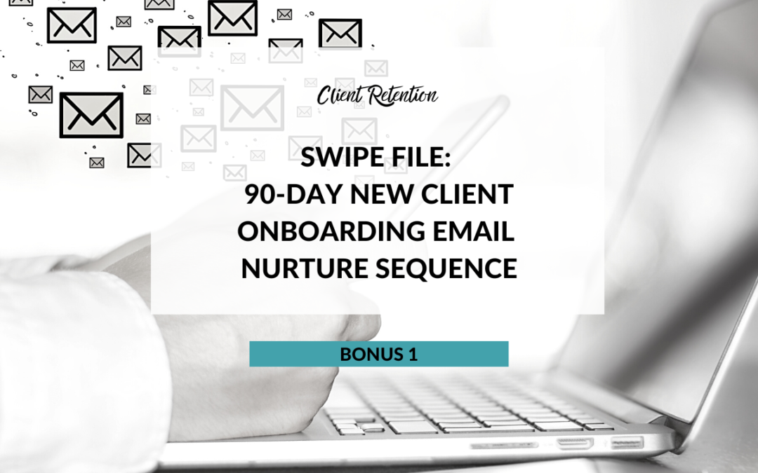 Bonus 90-Day New Client Onboarding Email Nurture Sequence