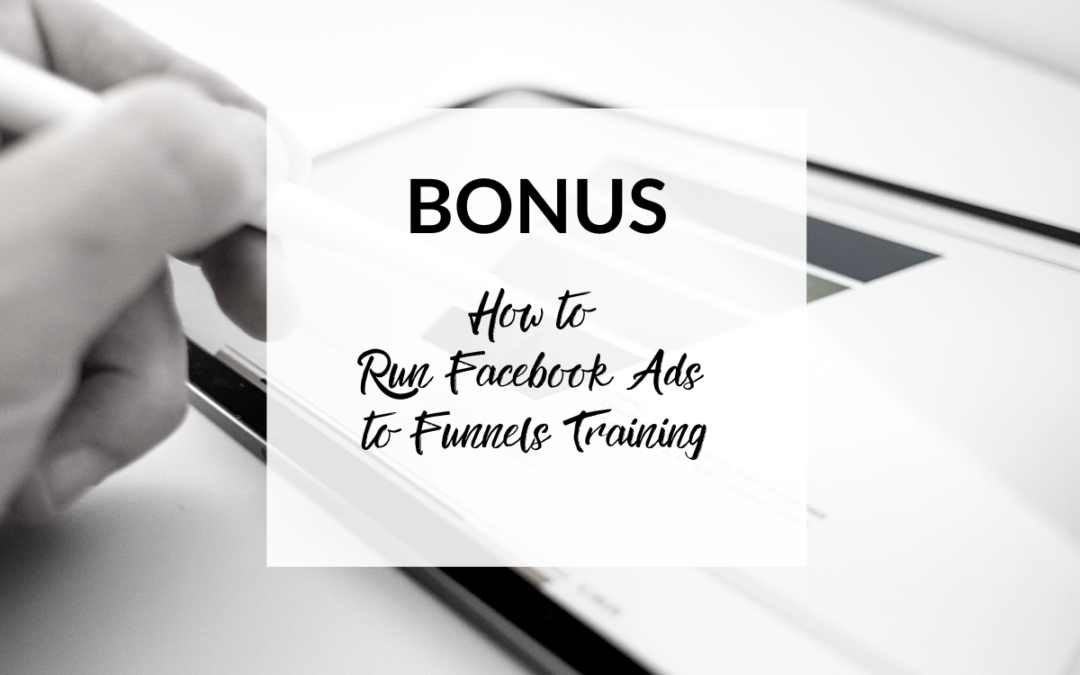 Bonus: How to Run Facebook Ads to Funnels