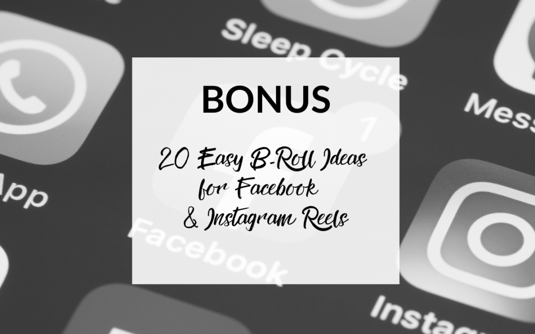 NEW: 20 Easy B-Roll Ideas for Facebook  & Instagram Reels