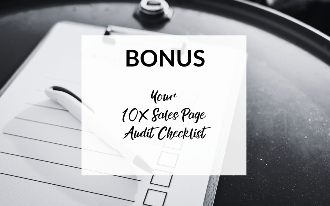NEW MARKETING BONUS: Your 10X Sales Page Audit Checklist!