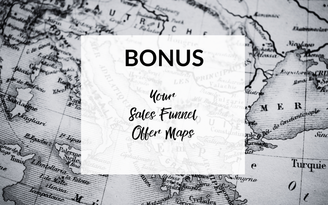 NEW MARKETING BONUS: Your Sales Funnel Offer Maps!